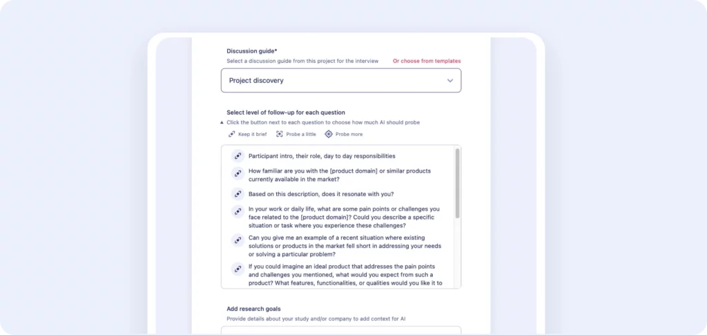 options to add probing level and research goals in ai moderated interviewer